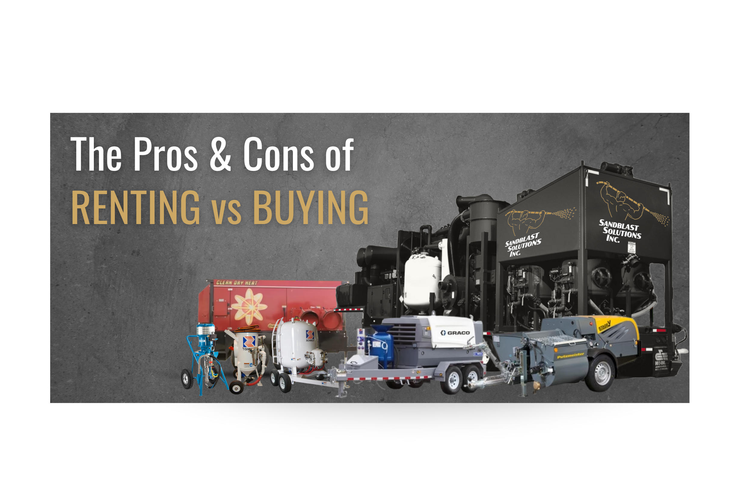 Renting vs. Buying Sandblasting Equipment: What’s Right for Your Project?